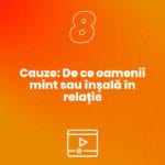 ÎNREGISTRARE VIDEO | Conferința De ce oamenii mint sau înșală în relație - 8 Cauze